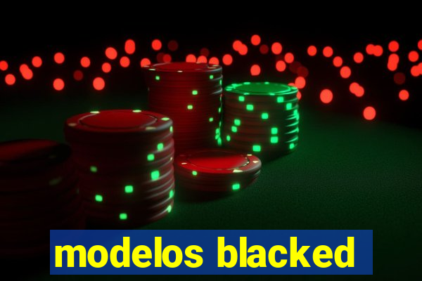 modelos blacked